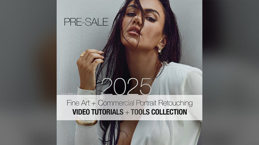 2025 Fine Art + Commercial Portrait Retouching Tutorials and Tools Collection PRESALE